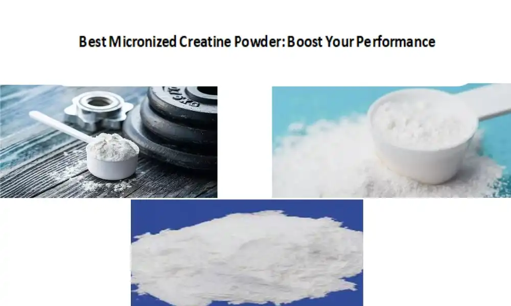 Best Micronized Creatine Powder: Boost Your Performance